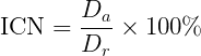  {\Large \[ \text{ICN} = \frac{D_{a}}{D_{r}} \times 100\% \] } 