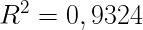  {\LARGE \[ R^{2} = 0,9324 \] } 
