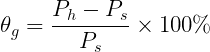  {\Large \[ \theta_{g} = \frac{P_h - P_s}{P_s} \times 100\% \] } 