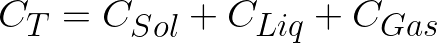  {\Huge \[ C_T = C_{Sol} + C_{Liq} + C_{Gas} \] } 