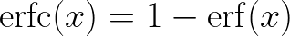  {\Huge \[ \operatorname{erfc}(x)=1-\operatorname{erf}(x) \] } 