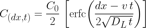  {\Huge \[ C_{(dx,t)} = \frac{C_{0}}{2} \, \left[ \operatorname{erfc}\!\left( \frac{dx - v \, t}{2 \sqrt{D_{L} \, t}} \right) \right] \] } 