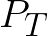  {\Huge \[ P_{T} \] } 