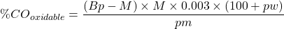  \displaystyle \%CO_{oxidable} = \frac{(Bp - M) \times M \times 0.003 \times (100 + pw)}{pm} 