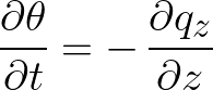  {\Huge \[ \frac{\partial \theta}{\partial t} = -\,\frac{\partial q_{z}}{\partial z} \] } 