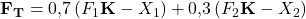  \mathbf{F_T} = 0{,}7\left(F_1\mathbf{K} - X_1\right) + 0{,}3\left(F_2\mathbf{K} - X_2\right) 