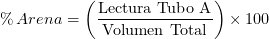  {\small \[ \%\,Arena = \left( \frac{\text{Lectura Tubo A}}{\text{Volumen Total}} \right) \times 100 \]} 