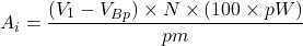  \displaystyle A_i = \frac{(V_1 - V_{Bp}) \times N \times (100 \times pW)}{pm} 