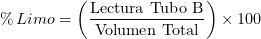  {\small \[ \%\,Limo = \left( \frac{\text{Lectura Tubo B}}{\text{Volumen Total}} \right) \times 100 \]} 