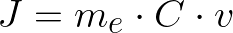  {\Huge \[ J = m_{e} \cdot C \cdot v \] } 